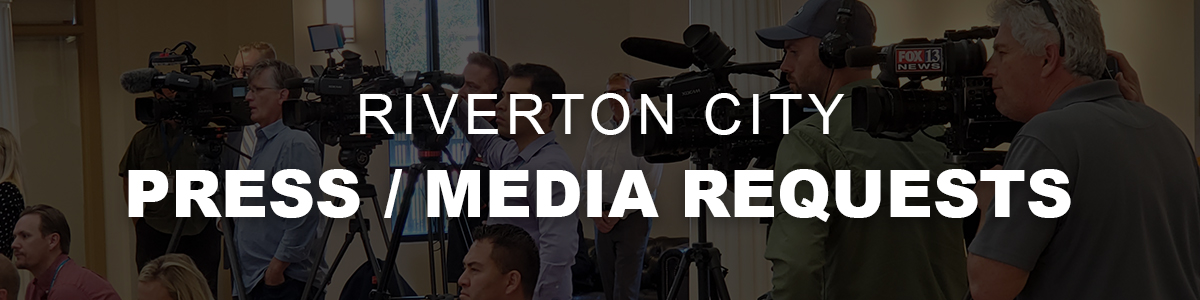 Press / Media Requests for Riverton City