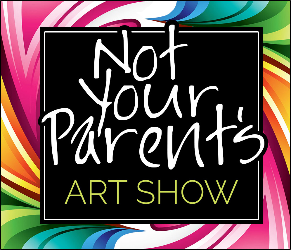 Not Your Parent's Art Show